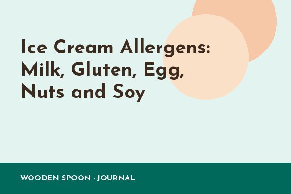 Ice Cream Allergens: Milk, Gluten, Egg, Nuts and Soy