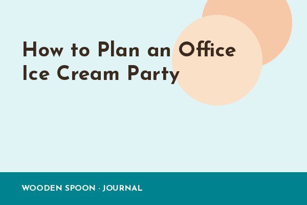 How to Plan an Office Ice Cream Party