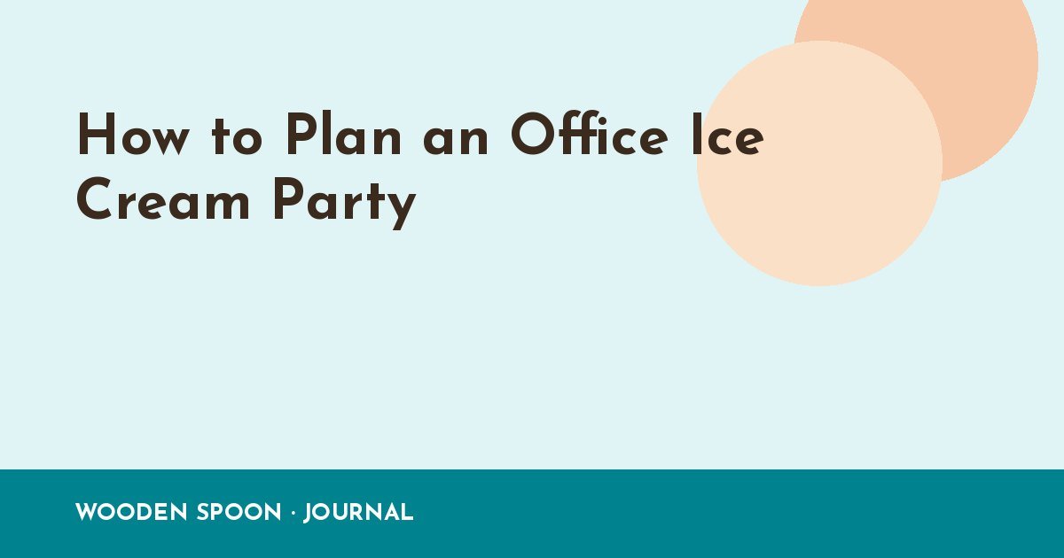How to Plan an Office Ice Cream Party